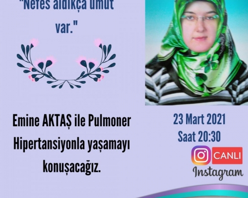 Hasta Hikayeleri - Emine AKTAŞ ile Pulmoner Hipertansiyonla Yaşamak- 31 - 2021.03.23