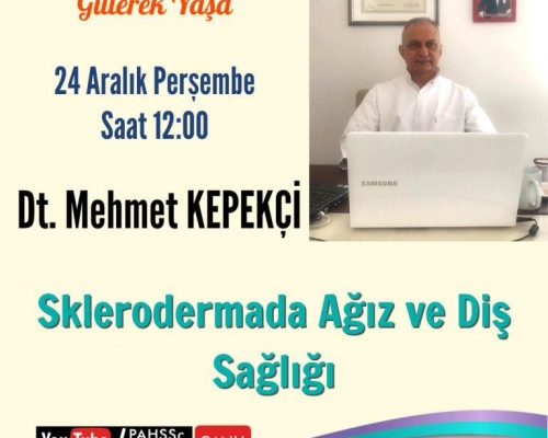 Dt. Mehmet KEPEKÇİ ile Sklerodermada Ağız ve Diş Sağlığı - 2020.12.24